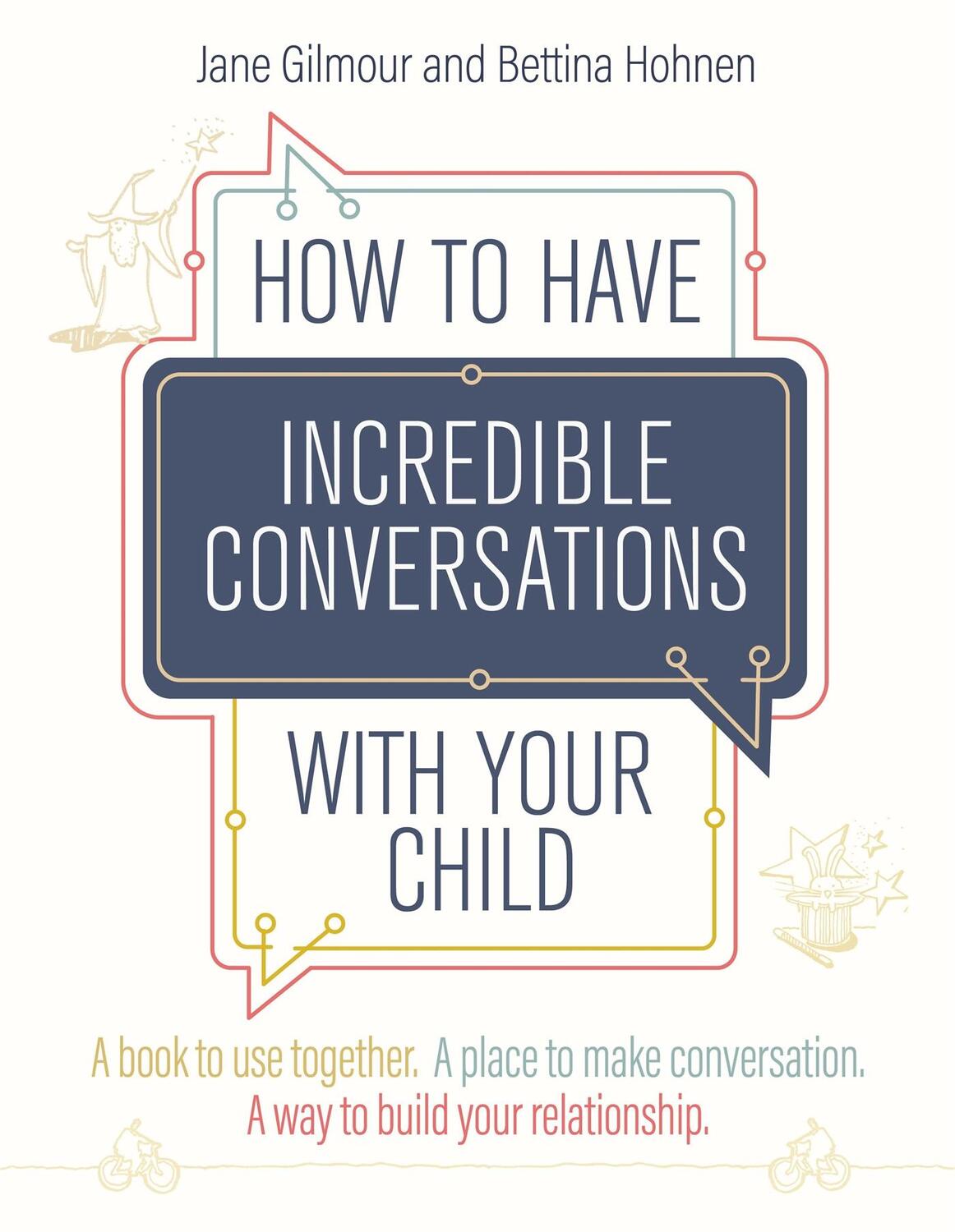 Cover: 9781787756403 | How to Have Incredible Conversations with your Child | Hohnen (u. a.)