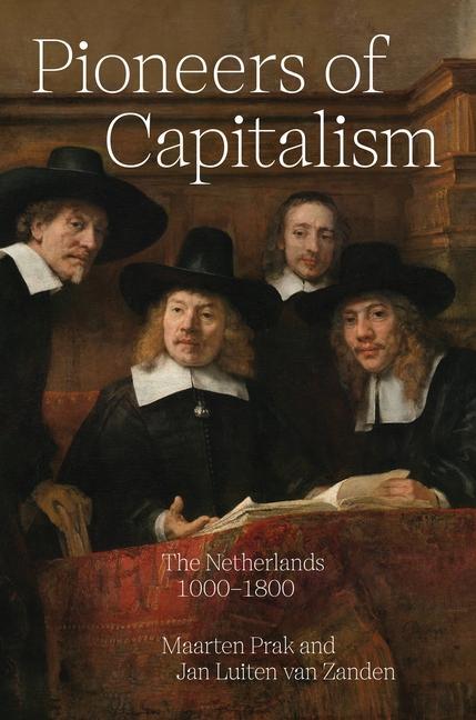 Cover: 9780691229874 | Pioneers of Capitalism | The Netherlands 1000-1800 | Zanden (u. a.)