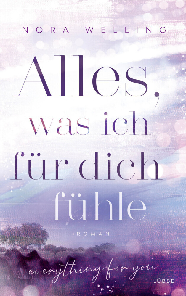 Cover: 9783404183050 | Alles, was ich für dich fühle | Everything for you. Roman | Welling