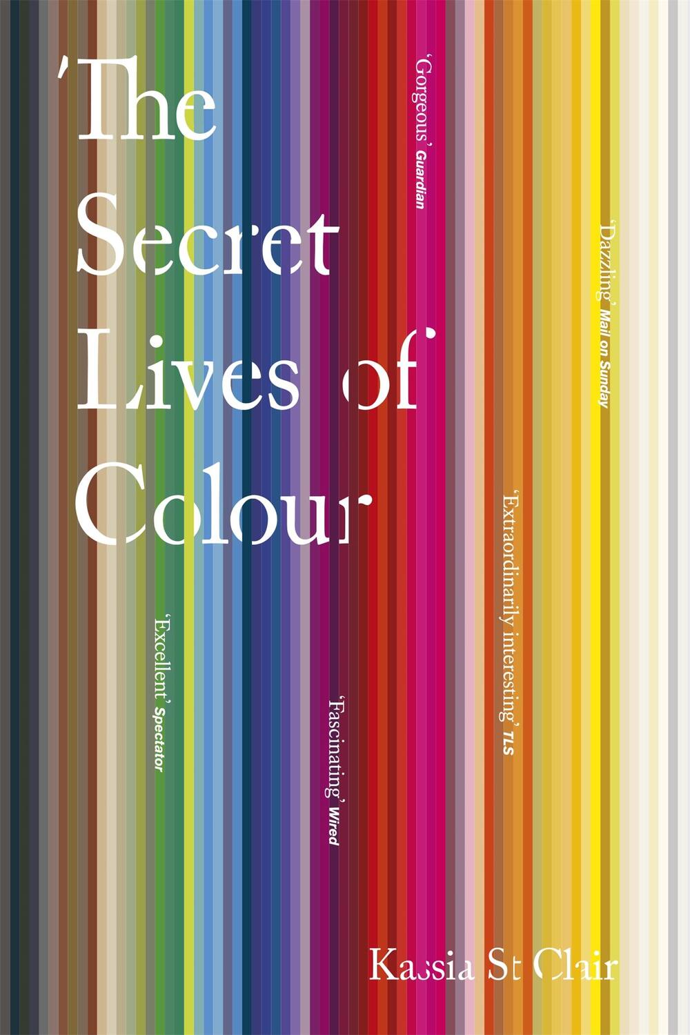 Cover: 9781473630833 | The Secret Lives of Colour | Kassia St Clair | Taschenbuch | 288 S.