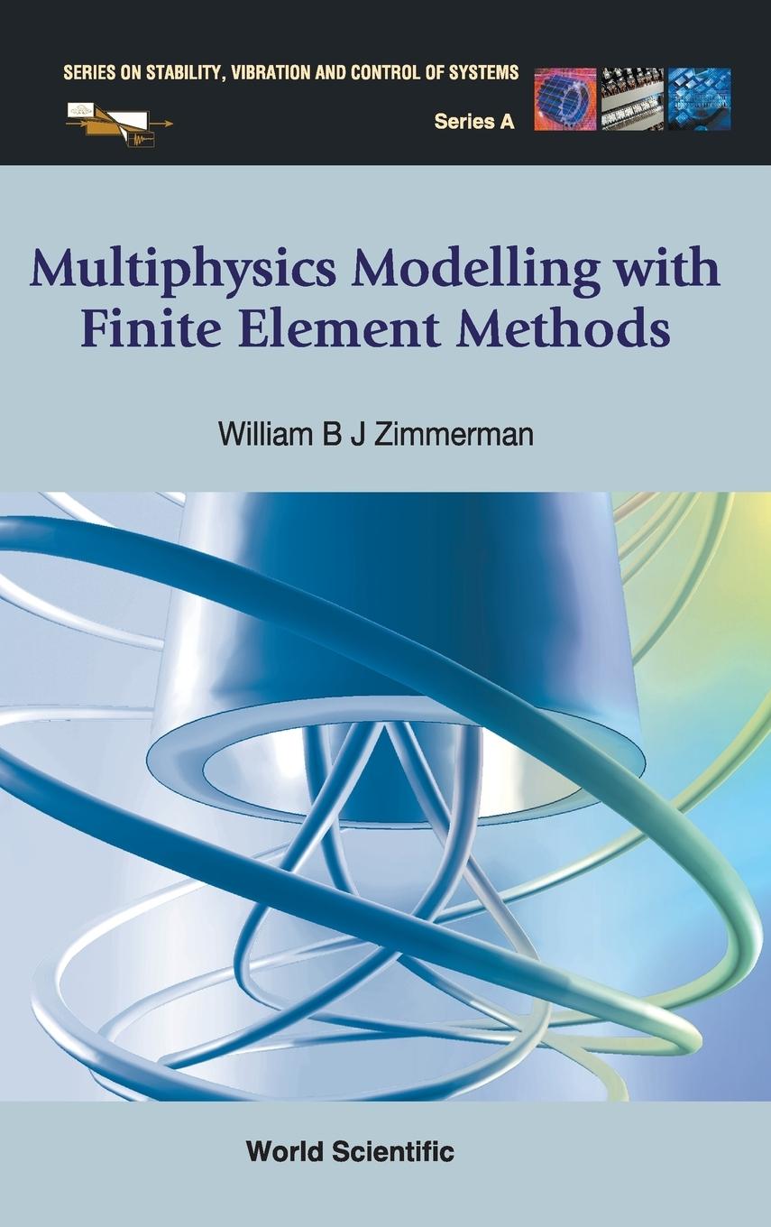 Cover: 9789812568434 | MULTIPHYSICS MODELING WITH FINITE..(V18) | William B J Zimmerman