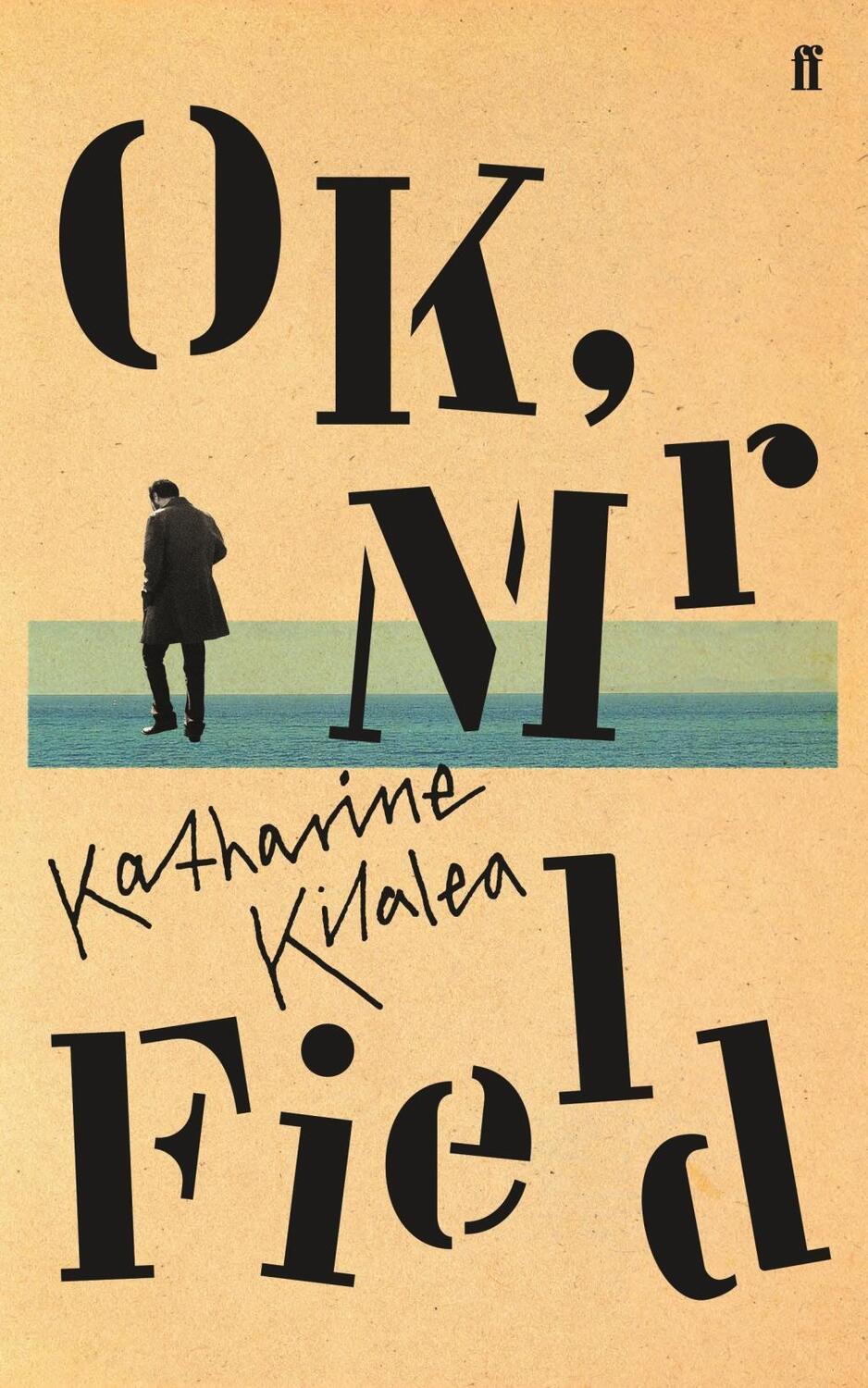 Cover: 9780571340873 | OK, Mr Field | Katharine Kilalea | Buch | Gebunden | Englisch | 2018