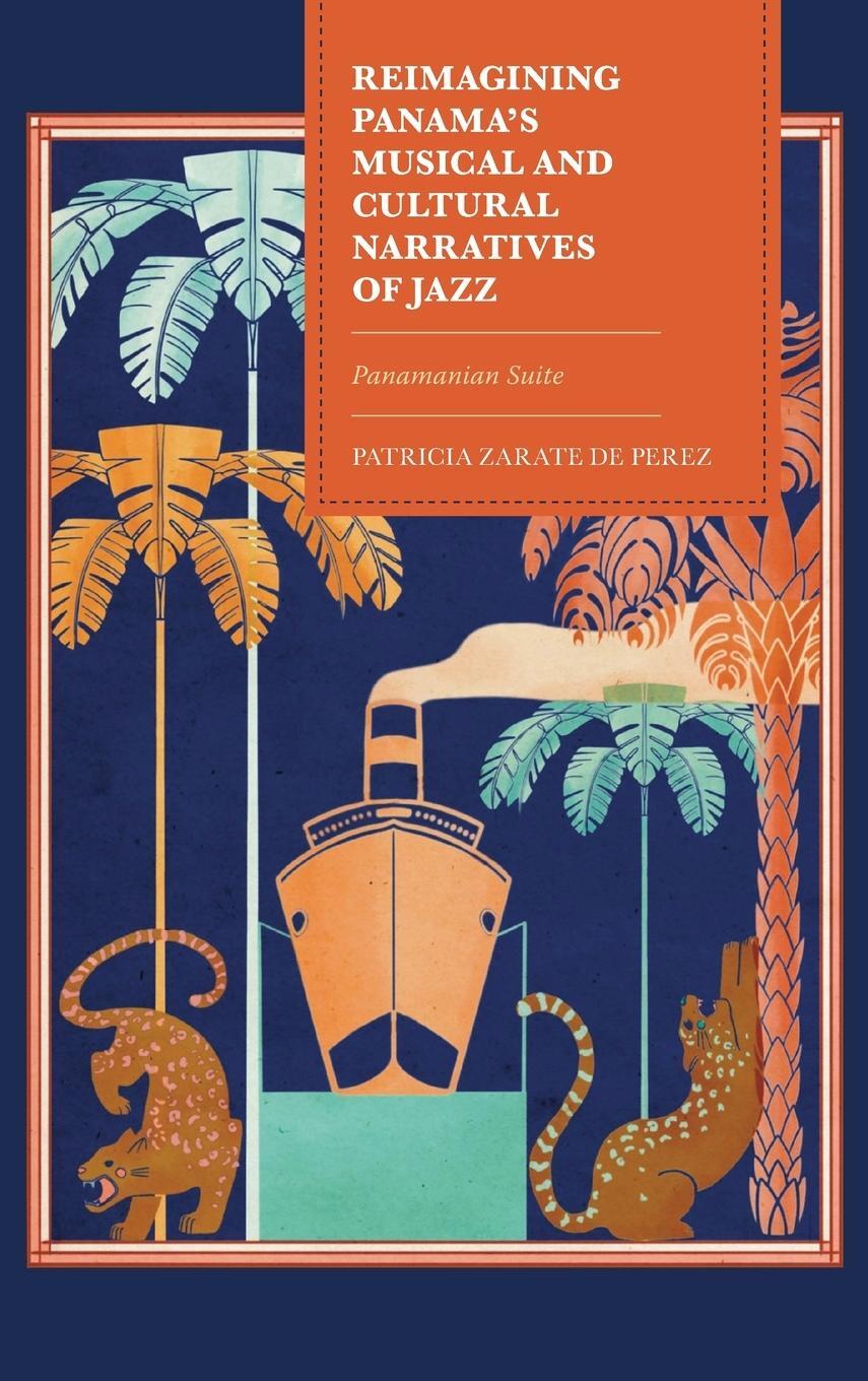 Cover: 9781793621832 | Reimagining Panama's Musical and Cultural Narratives of Jazz | Perez