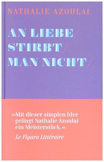 Cover: 9783906910161 | An Liebe stirbt man nicht | Nathalie Azoulai | Buch | Deutsch | 2017