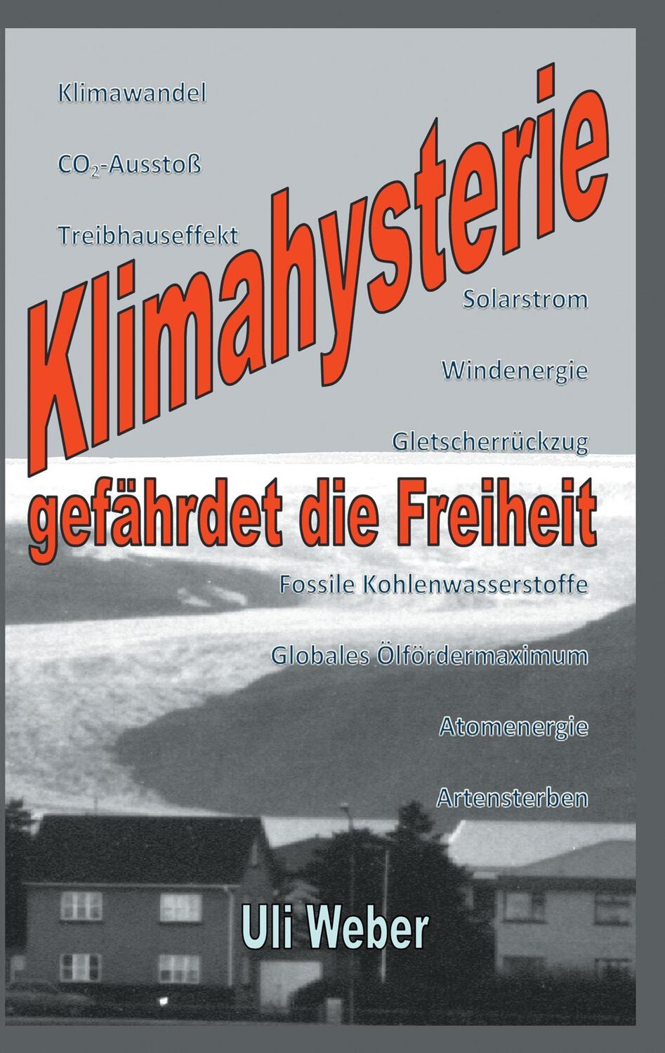 Cover: 9783744835602 | Klimahysterie gefährdet die Freiheit | Uli Weber | Taschenbuch