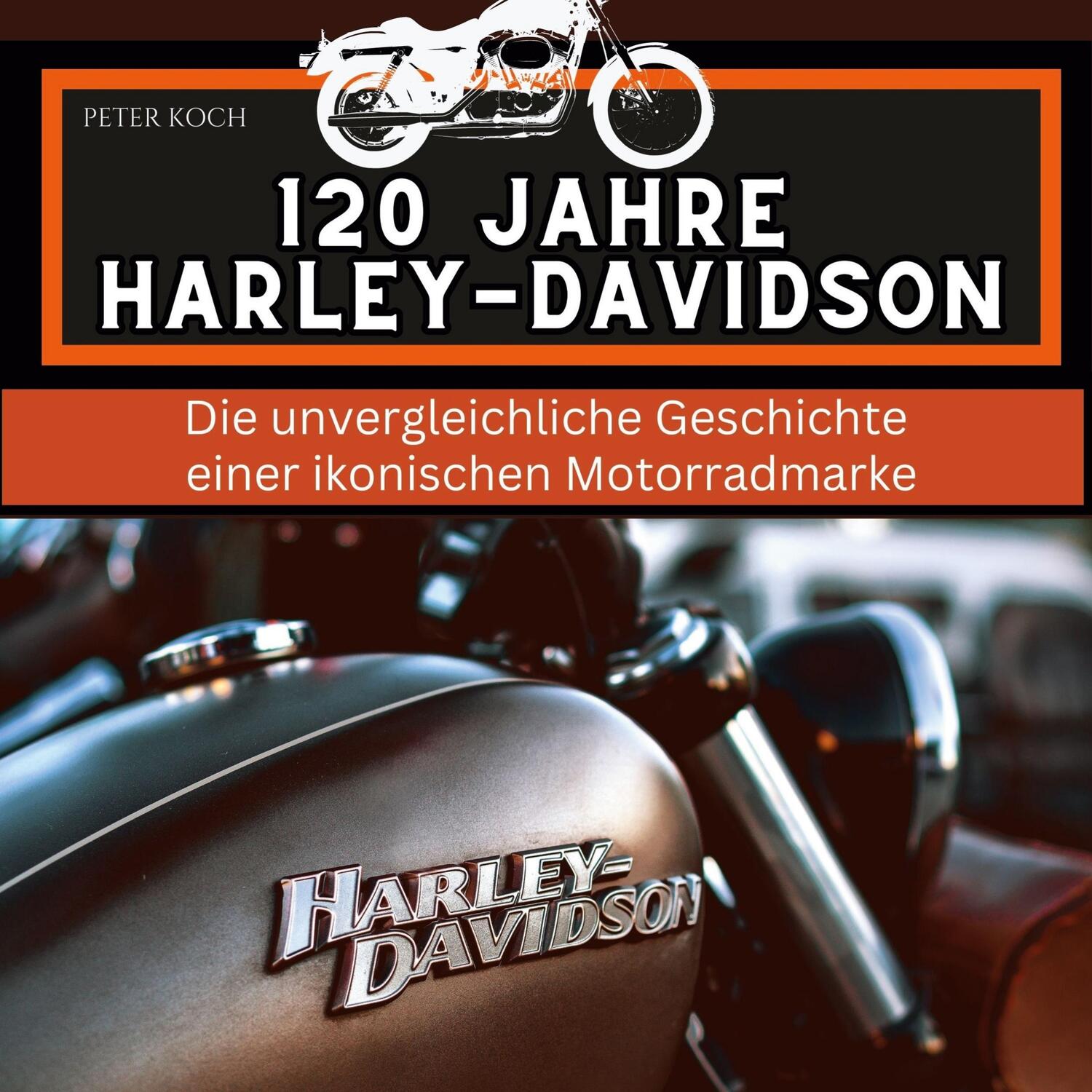 Cover: 9783750537729 | 120 Jahre Harley-Davidson | Peter Koch | Buch | 80 S. | Deutsch | 2023