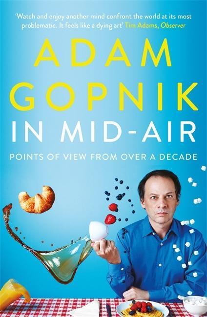 Cover: 9781786489241 | In Mid-Air | Points of View from over a Decade | Adam Gopnik | Buch