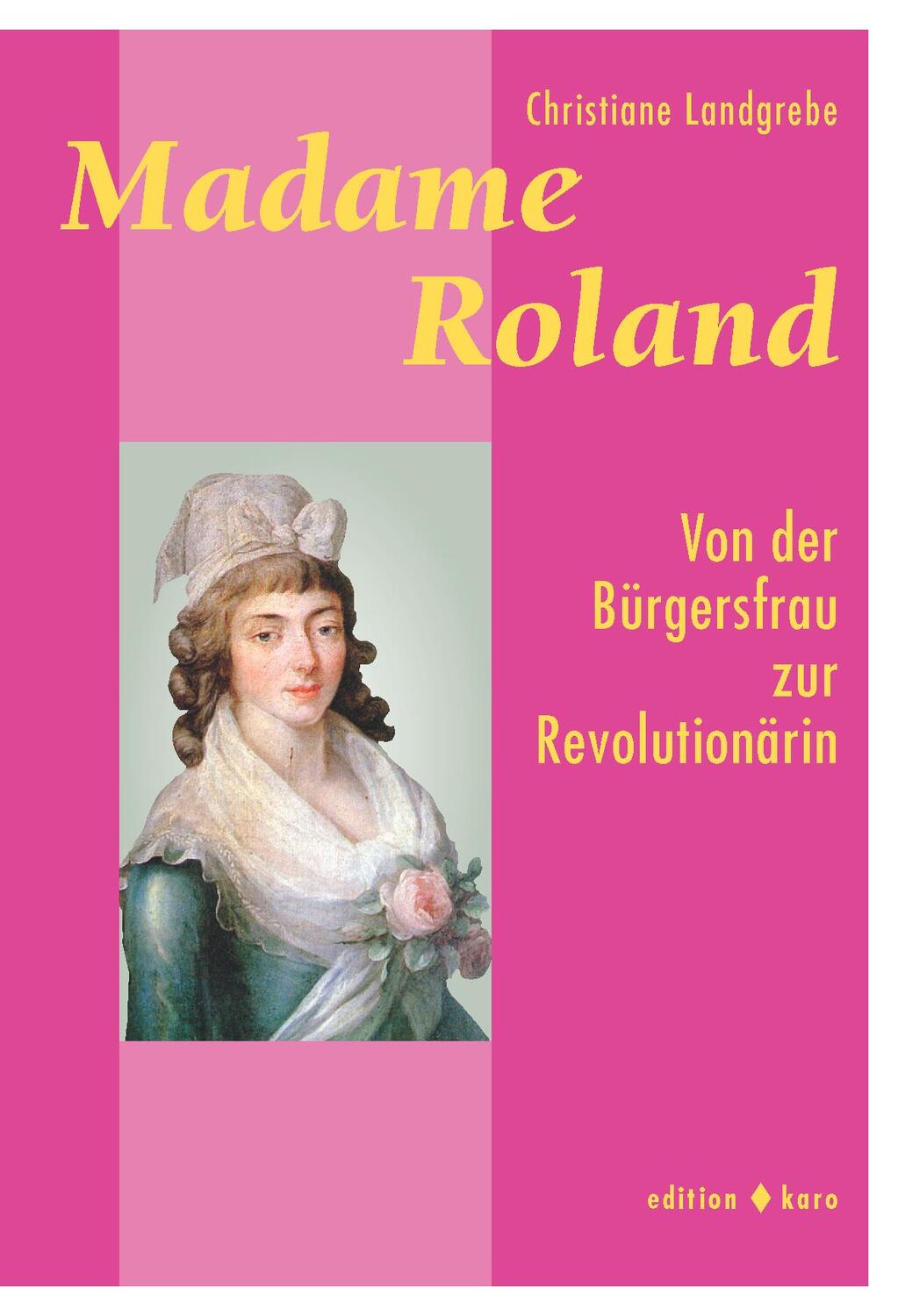 Cover: 9783945961346 | MADAME ROLAND | Von der Bürgersfrau zur Revolutionärin | Landgrebe