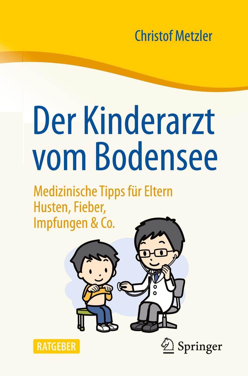 Cover: 9783662633892 | Der Kinderarzt vom Bodensee - Medizinische Tipps für Eltern | Metzler