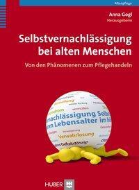 Cover: 9783456853086 | Selbstvernachlässigung bei alten Menschen | Anna Gogl | Taschenbuch
