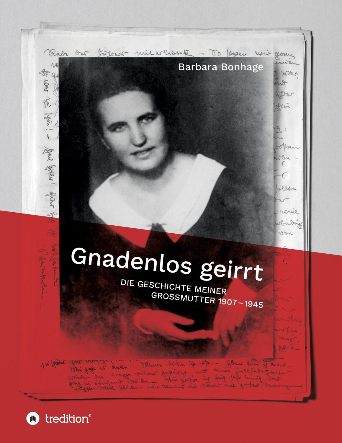 Cover: 9783347258778 | Gnadenlos geirrt | Die Geschichte meiner Grossmutter 1907 - 1945