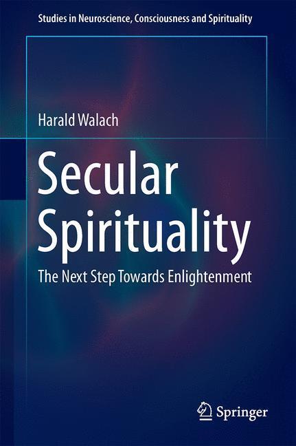Cover: 9783319093444 | Secular Spirituality | The Next Step Towards Enlightenment | Walach