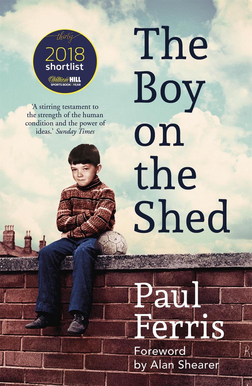 Cover: 9781473666740 | The Boy on the Shed:A remarkable sporting memoir with a foreword by...