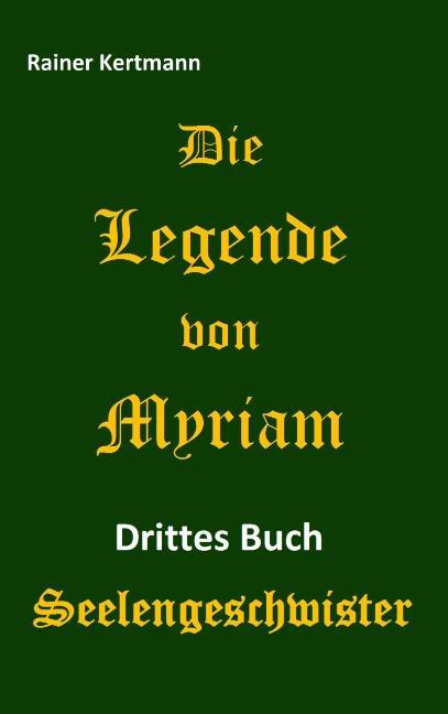 Cover: 9783752823141 | Die Legende von Myriam | Seelengeschwister | Rainer Kertmann | Buch