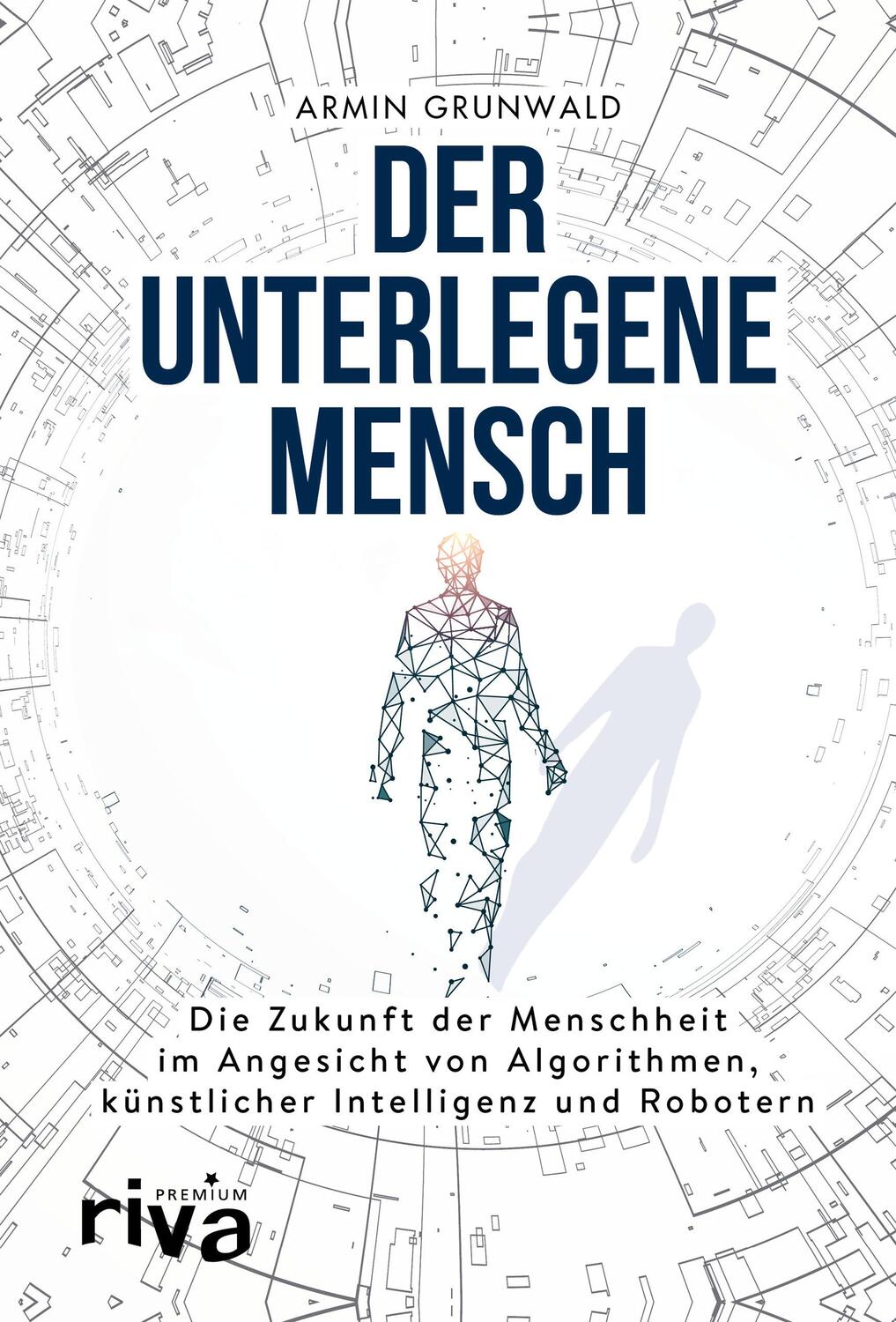 Cover: 9783742307187 | Der unterlegene Mensch | Armin Grunwald | Buch | Deutsch | 2018 | riva