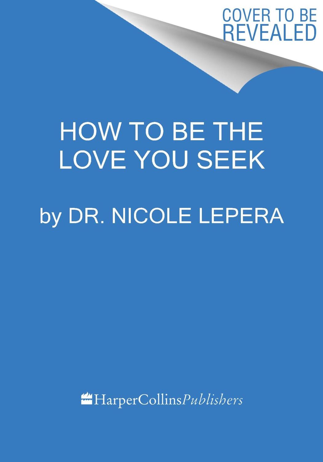 Cover: 9780063267749 | How to Be the Love You Seek | Nicole Lepera | Buch | Englisch | 2023