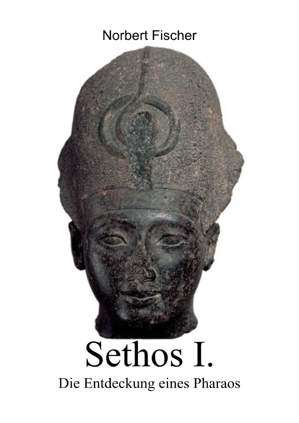 Cover: 9783759894991 | Sethos I. Die Entdeckung eines Pharaos | DE | Norbert Fischer | Buch