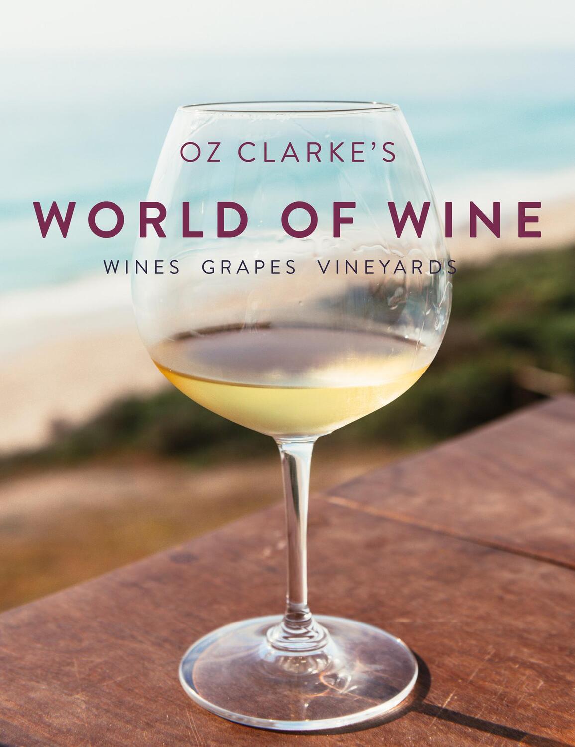 Cover: 9781910904961 | Oz Clarke's World of Wine | Wines Grapes Vineyards | Oz Clarke | Buch