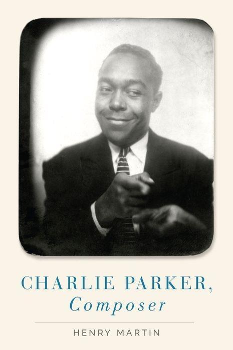 Cover: 9780190923389 | Charlie Parker, Composer | Hardback | Henry Martin | Buch | Englisch