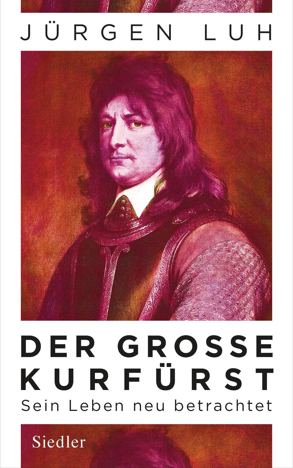 Cover: 9783827500960 | Der Große Kurfürst | Jürgen Luh | Buch | Deutsch | 2020 | Siedler
