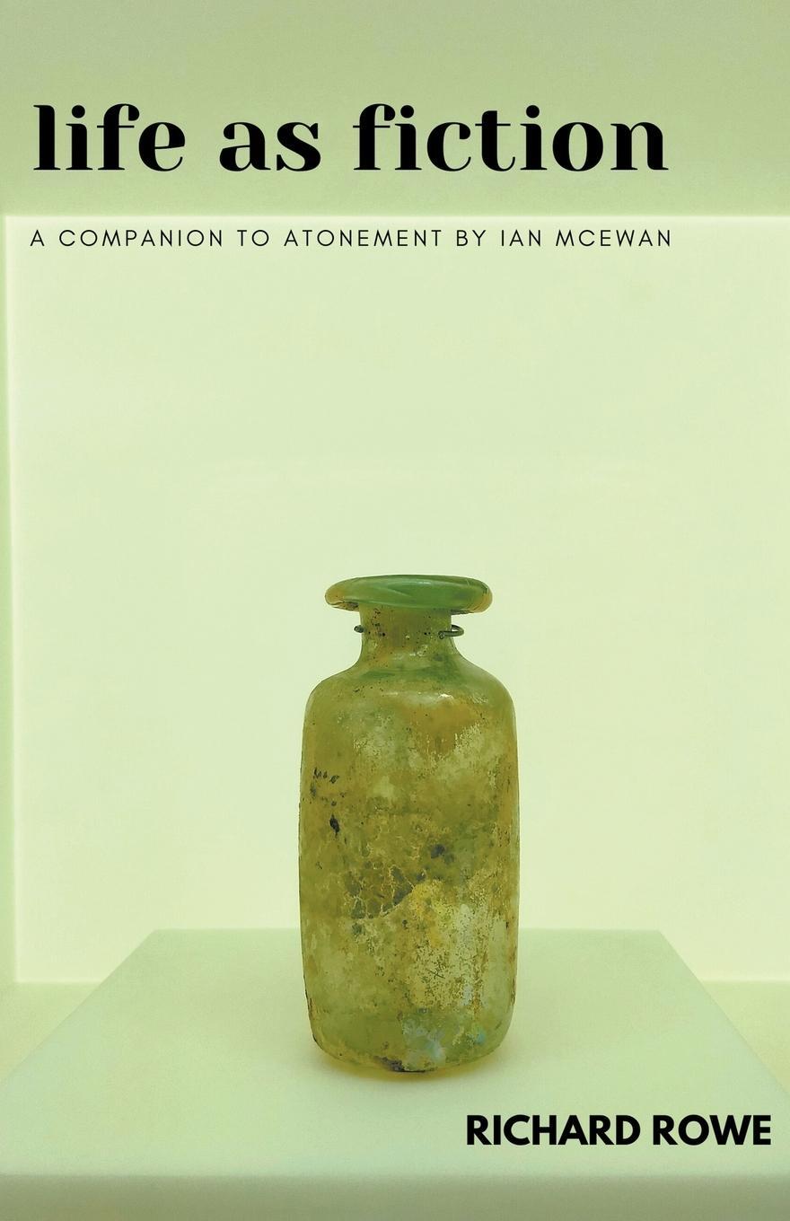 Cover: 9781393085492 | Life as Fiction - A Companion to Atonement by Ian McEwan | Rowe | Buch
