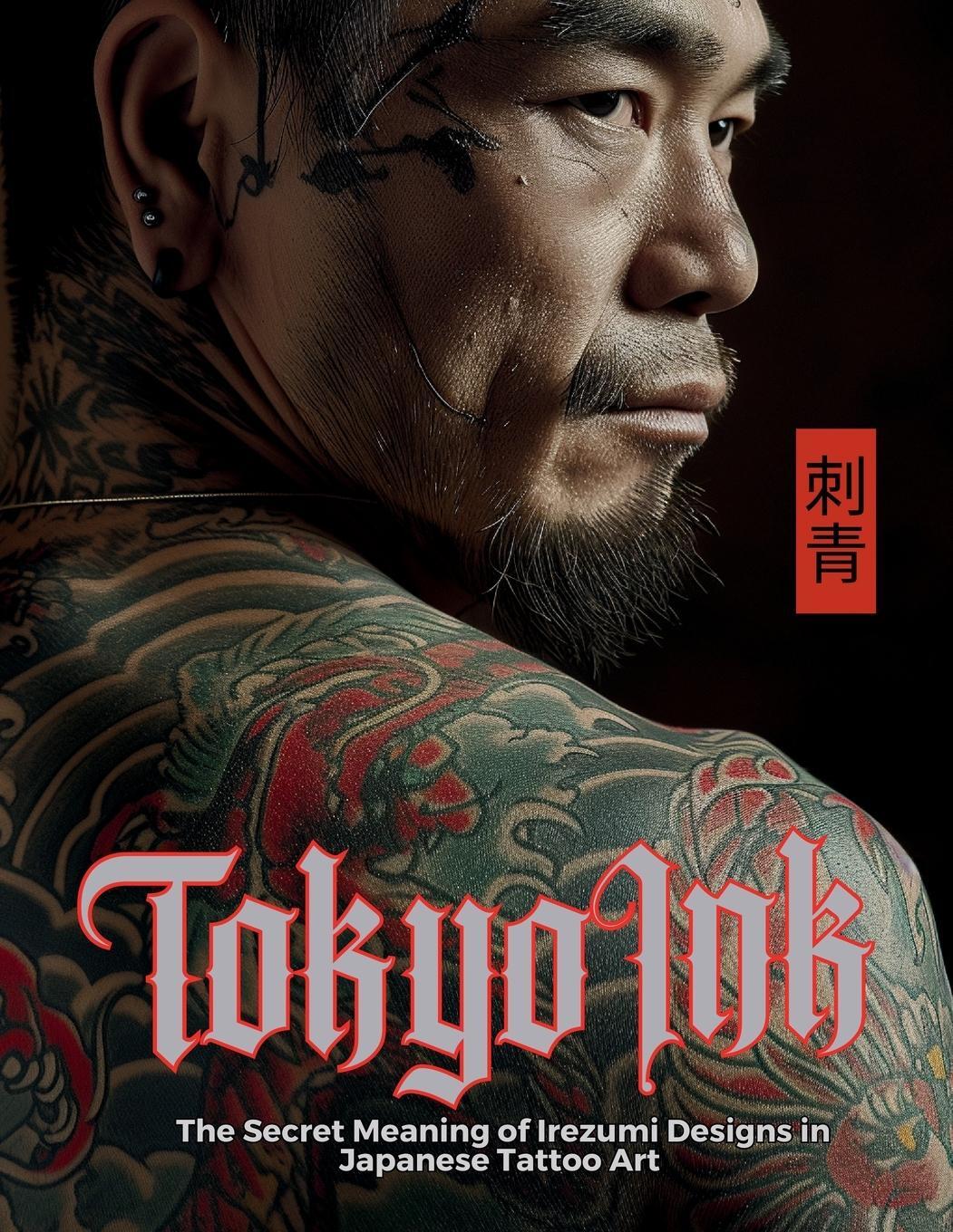 Cover: 9786598234799 | Tokyo Ink The Secret Meaning of Irezumi Designs in Japanese Tattoo Art
