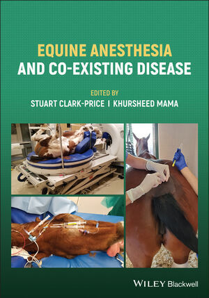 Cover: 9781119307150 | Equine Anesthesia and Co-Existing Disease | Stuart Clark-Price (u. a.)
