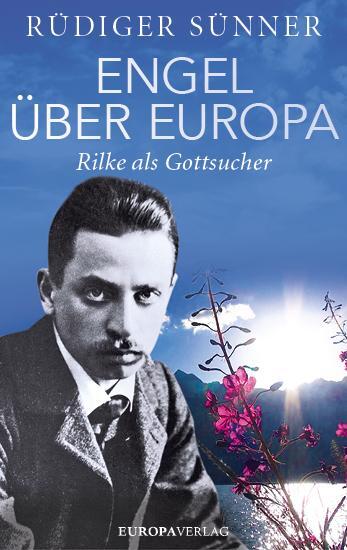 Cover: 9783958901728 | Engel über Europa | Rilke als Gottsucher | Rüdiger Sünner | Buch