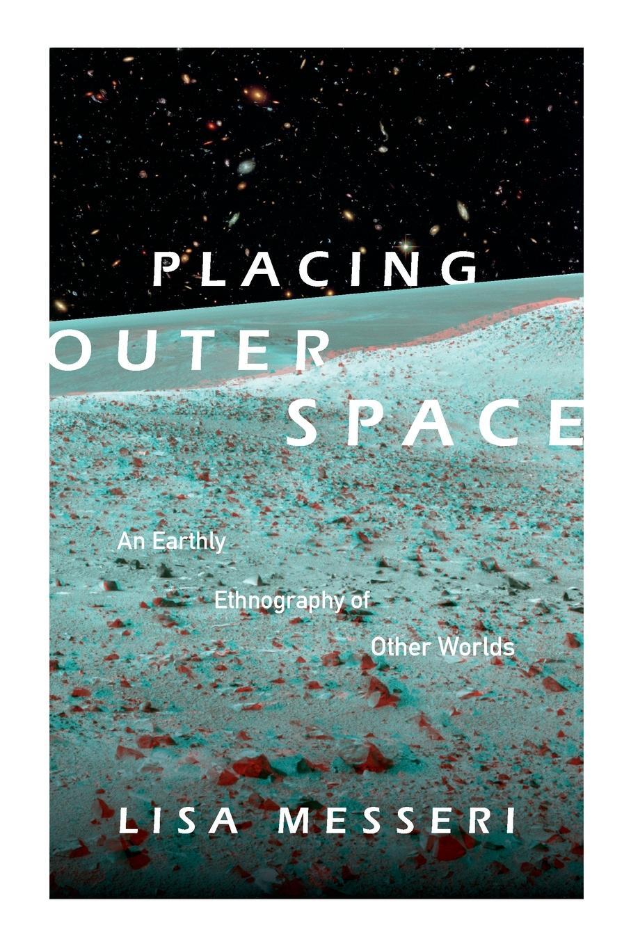 Cover: 9780822362036 | Placing Outer Space | An Earthly Ethnography of Other Worlds | Messeri