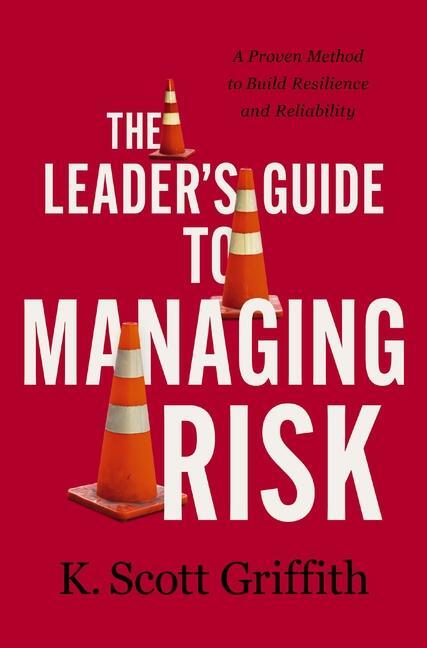 Cover: 9781400243785 | The Leader's Guide to Managing Risk | K. Scott Griffith | Buch | 2023