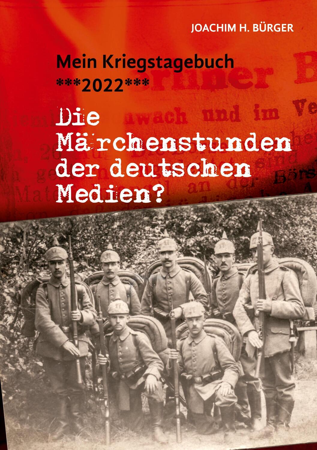 Cover: 9783757801533 | MEIN KRIEGSTAGEBUCH ***2022*** | Joachim H. Bürger | Taschenbuch