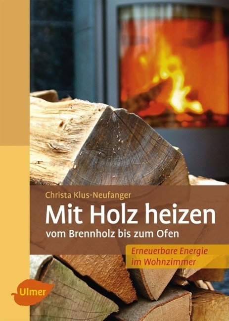 Cover: 9783800179671 | Mit Holz heizen | Vom Brennholz bis zum Ofen | Christa Klus-Neufanger