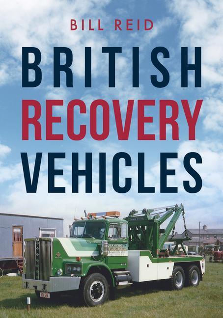 Cover: 9781445682150 | British Recovery Vehicles | Bill Reid | Taschenbuch | Englisch | 2019