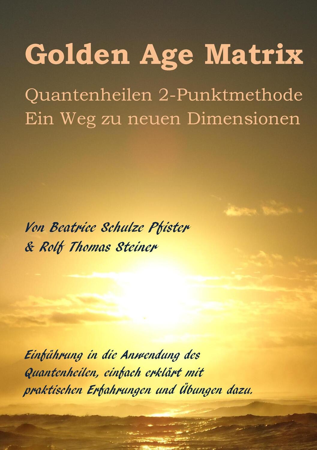 Cover: 9783735756848 | Golden Age Matrix Quantenheilen 2-Punktmethode | Steiner (u. a.)