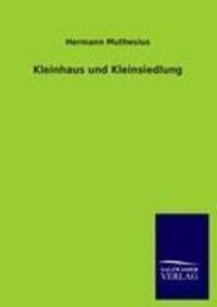 Cover: 9783846005682 | Kleinhaus und Kleinsiedlung | Hermann Muthesius | Taschenbuch | 2012