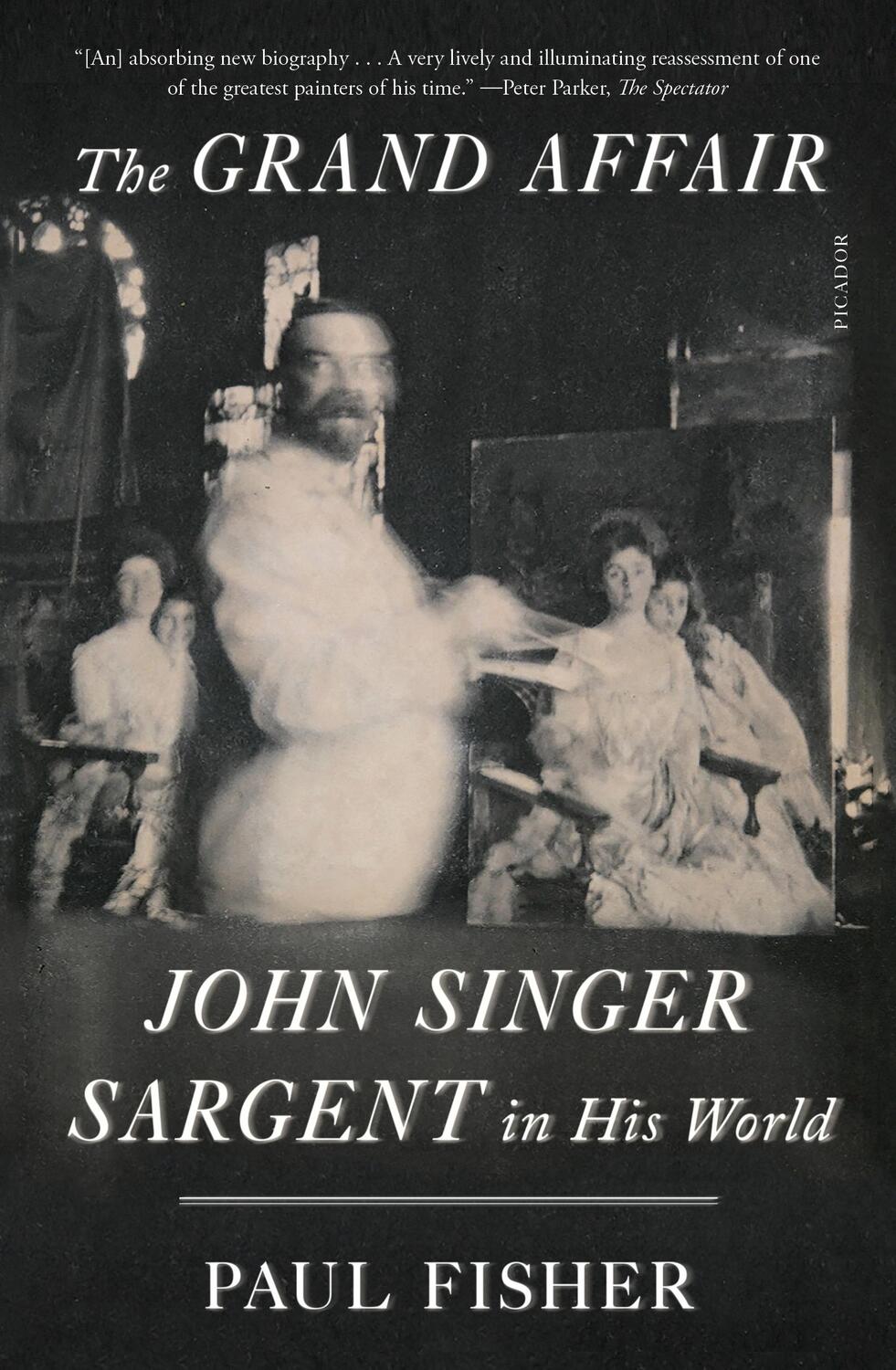 Cover: 9781250872548 | The Grand Affair: John Singer Sargent in His World | Paul Fisher