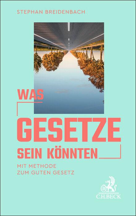 Cover: 9783406790881 | Was Gesetze sein könnten | Mit Methode zum guten Gesetz | Breidenbach