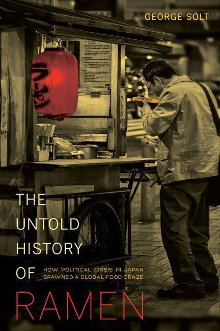 Cover: 9780520282353 | The Untold History of Ramen | George Solt | Taschenbuch | Englisch