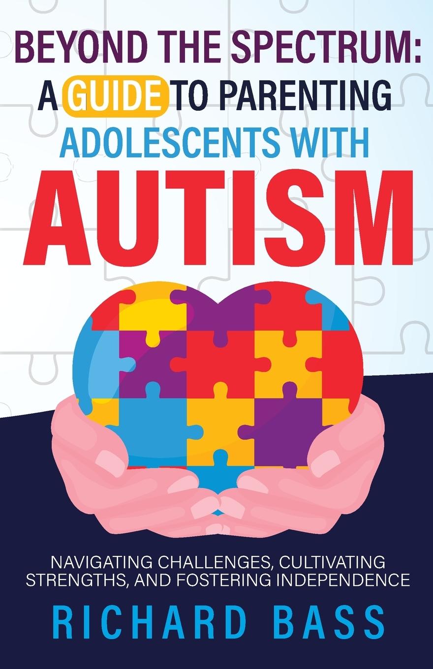 Cover: 9781958350188 | Beyond the Spectrum | a Guide to Parenting Adolescents with Autism