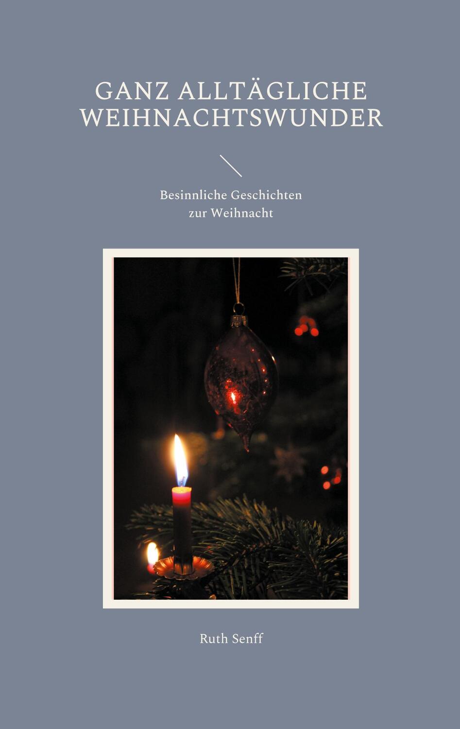 Cover: 9783755710745 | Ganz alltägliche Weihnachtswunder | Ruth Senff | Taschenbuch