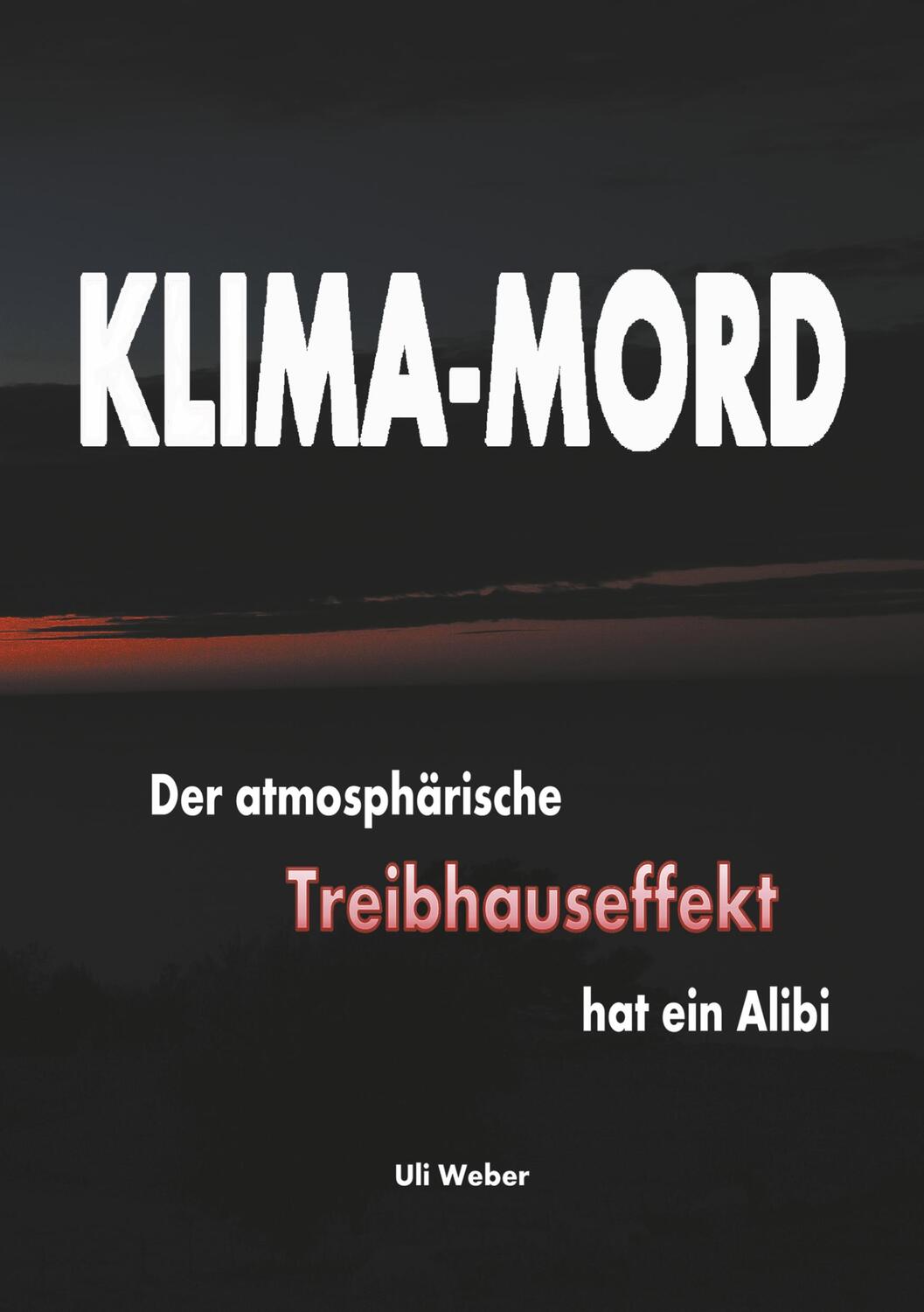 Cover: 9783744837279 | Klima-Mord | Der atmosphärische Treibhauseffekt hat ein Alibi | Weber