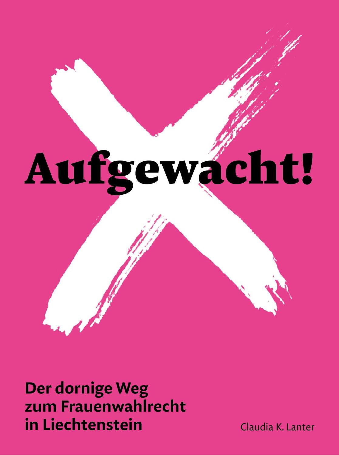 Cover: 9783905881691 | Aufgewacht! | Der dornige Weg zum Frauenwahlrecht in Liechtenstein