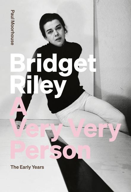 Cover: 9781909932500 | Bridget Riley: A Very Very Person: The Early Years | Taschenbuch