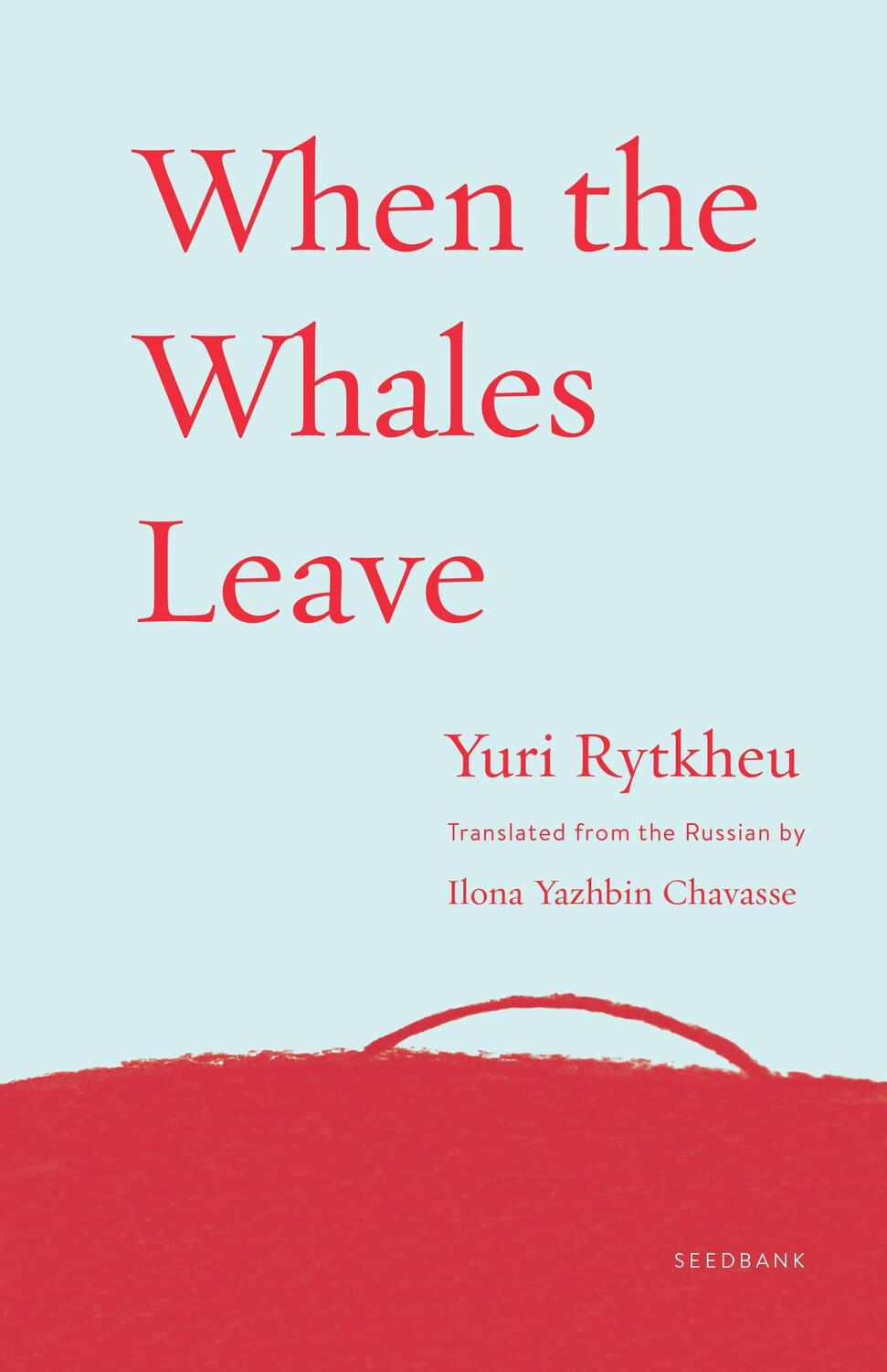 Cover: 9781571311313 | When the Whales Leave | Yuri Rytkheu | Taschenbuch | Seedbank | 2020