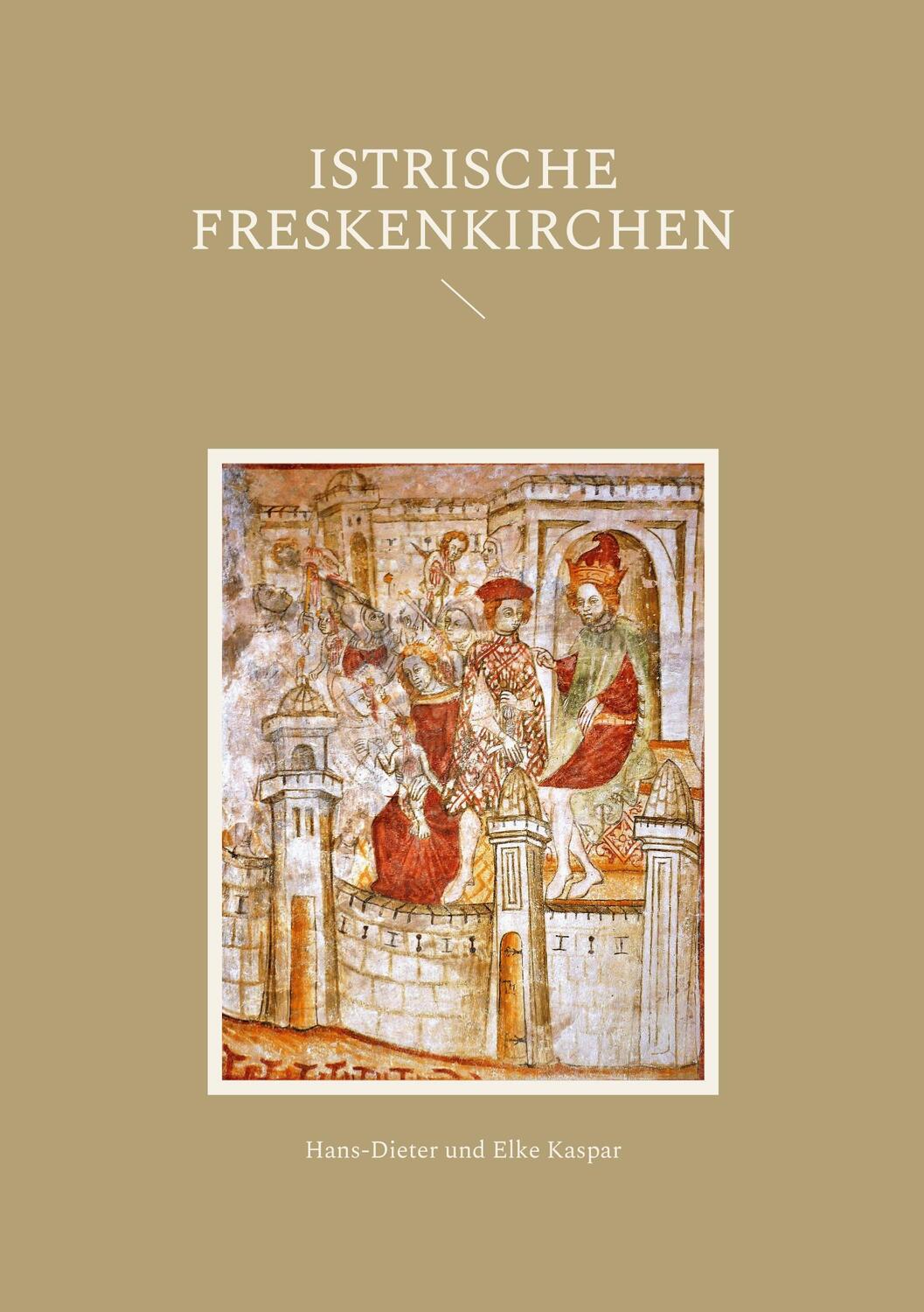 Cover: 9783756213245 | Istrische Freskenkirchen | Hans-Dieter Kaspar (u. a.) | Taschenbuch