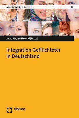 Cover: 9783848759408 | Integration Geflüchteter in Deutschland | Anna Mratschkowski | Buch
