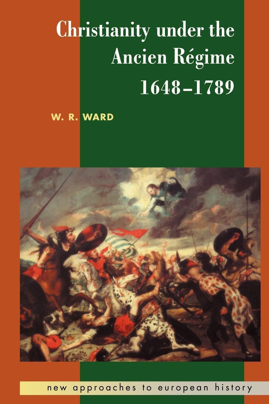 Cover: 9780521556729 | Christianity Under the Ancien Regime, 1648 1789 | W. Reginald Ward