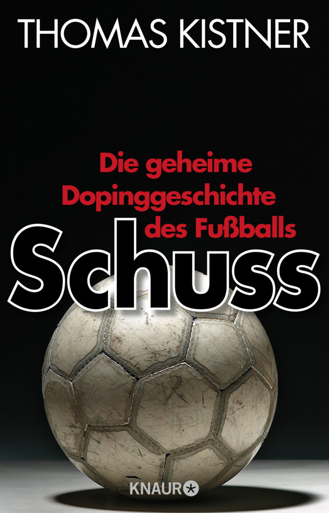 Cover: 9783426787274 | Schuss | Die geheime Dopinggeschichte des Fußballs | Thomas Kistner