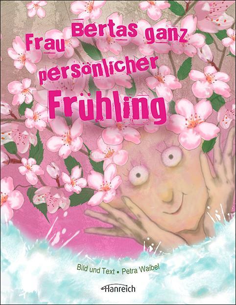 Cover: 9783901518225 | Frau Bertas ganz persönlicher Frühling | Petra Waibel | Buch | Deutsch