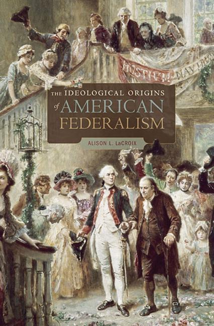 Cover: 9780674062030 | Ideological Origins of American Federalism | Alison L LaCroix | Buch
